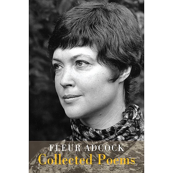 Fleur Adcock: Collected Poems, Fleur Adcock