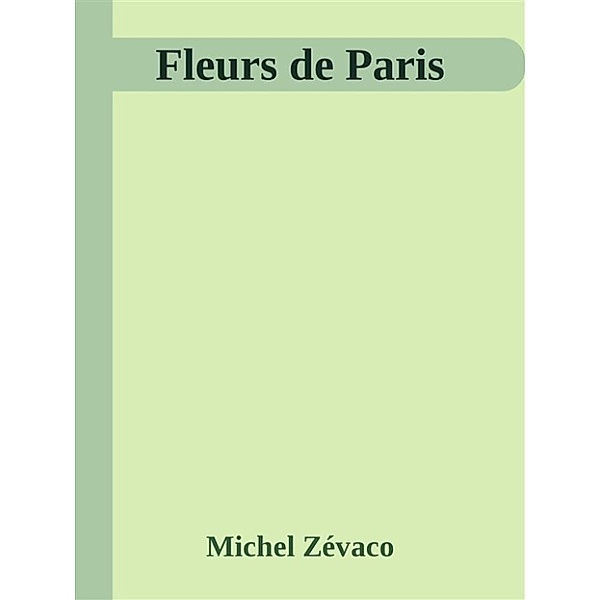 Fleurs de Paris, Michel Zévaco