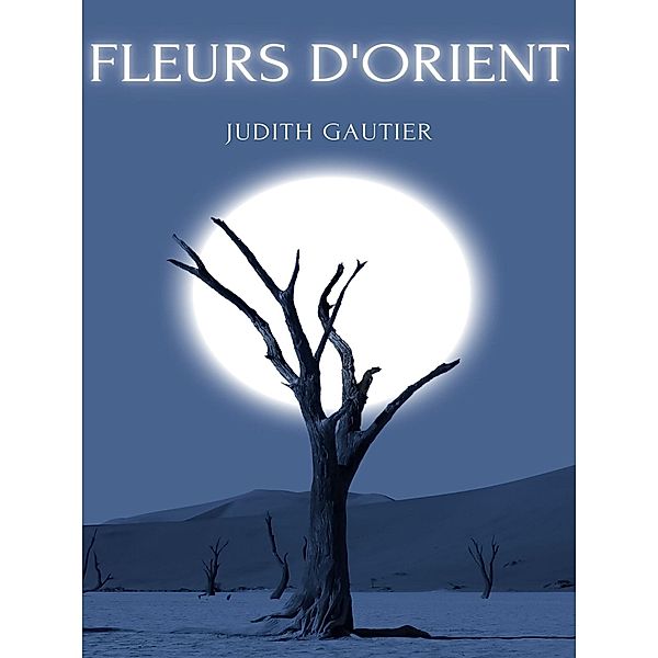 Fleurs d'Orient, Judith Gautier