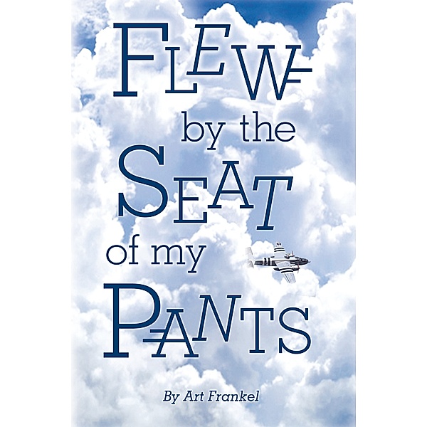 Flew by the Seat of My Pants, Art Frankel