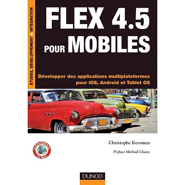 Flex 4.5 pour mobiles / Etude, développement et intégration, Christophe Keromen