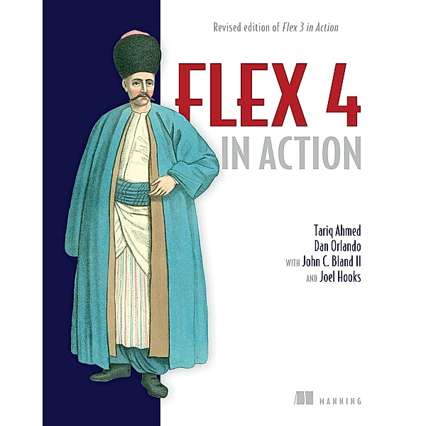 Flex 4 in Action, Dan Orlando, Joel Hooks, Tariq Ahmed