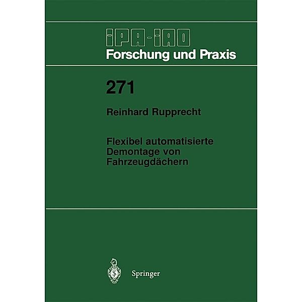 Flexibel automatisierte Demontage von Fahrzeugdächern / IPA-IAO - Forschung und Praxis Bd.271, Reinhard Rupprecht