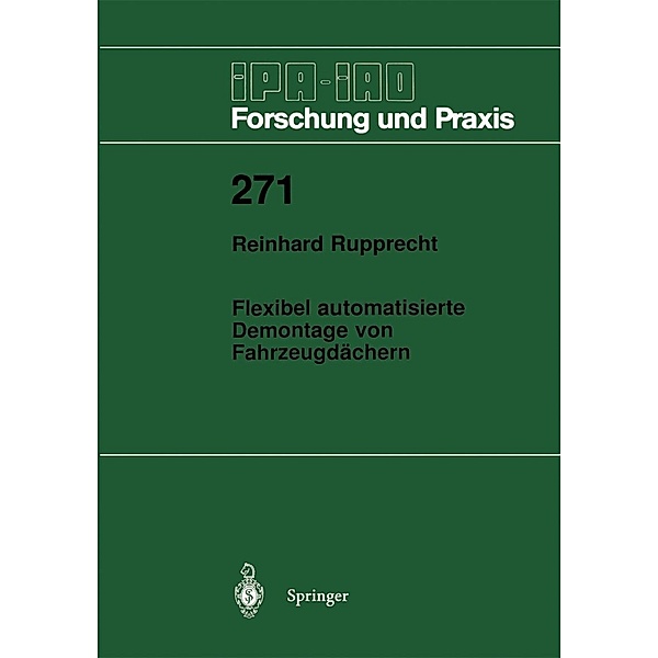 Flexibel automatisierte Demontage von Fahrzeugdächern / IPA-IAO - Forschung und Praxis Bd.271, Reinhard Rupprecht