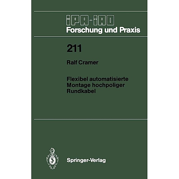 Flexibel automatisierte Montage hochpoliger Rundkabel / IPA-IAO - Forschung und Praxis Bd.211, Ralf Cramer