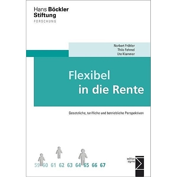 Flexibel in die Rente, Norbert Fröhler, Thilo Fehmel, Ute Klammer
