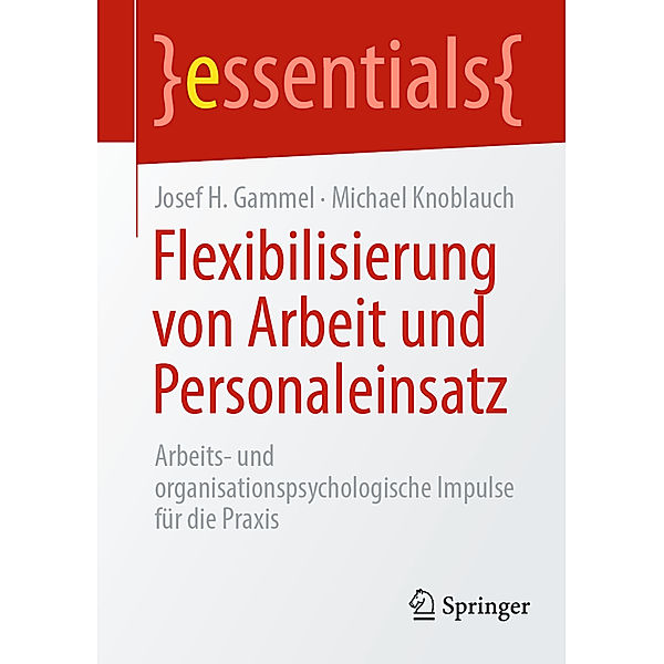 Flexibilisierung von Arbeit und Personaleinsatz, Josef H. Gammel, Michael Knoblauch