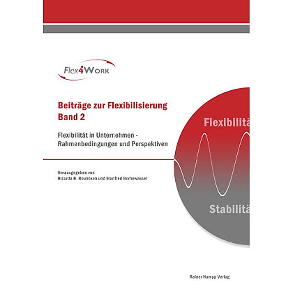 Flexibilität in Unternehmen   Rahmenbedingungen und Perspektiven, Ricarda B. Bouncken, Manfred Bornewasser