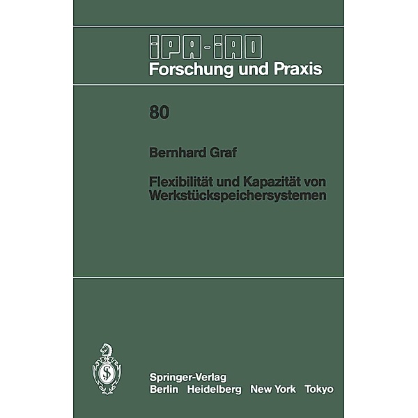 Flexibilität und Kapazität von Werkstückspeichersystemen / IPA-IAO - Forschung und Praxis Bd.80, B. Graf