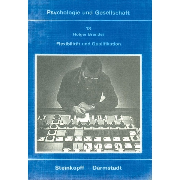 Flexibilität und Qualifikation / Psychologie und Gesellschaft Bd.13, H. Brandes
