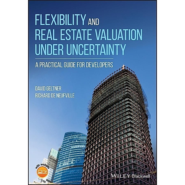 Flexibility and Real Estate Valuation under Uncertainty, David Geltner, Richard De Neufville
