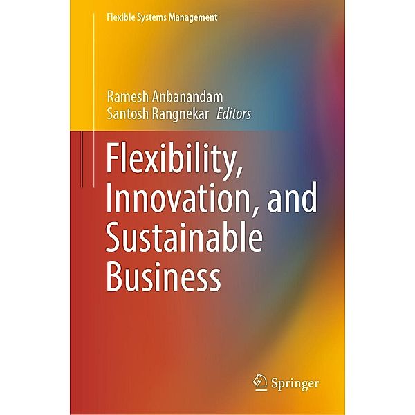 Flexibility, Innovation, and Sustainable Business / Flexible Systems Management