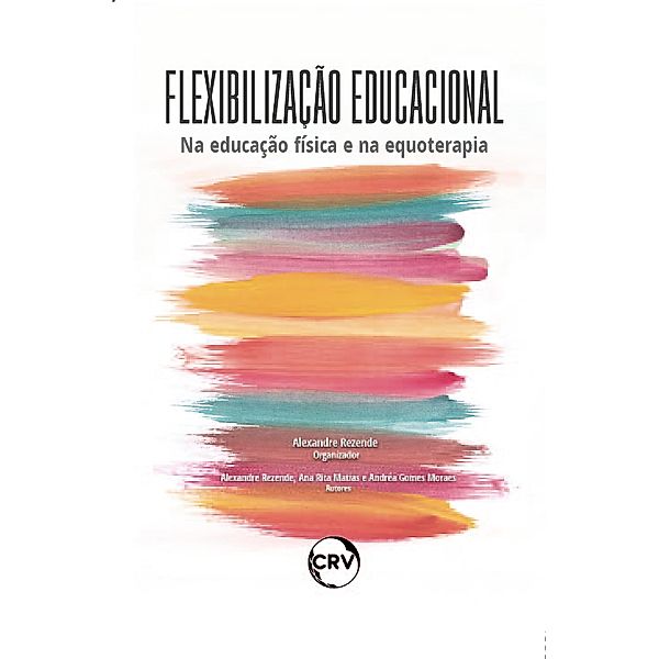 Flexibilização educacional, Alexandre Rezende, Ana Rita Matias, Andréa Gomes Moraes