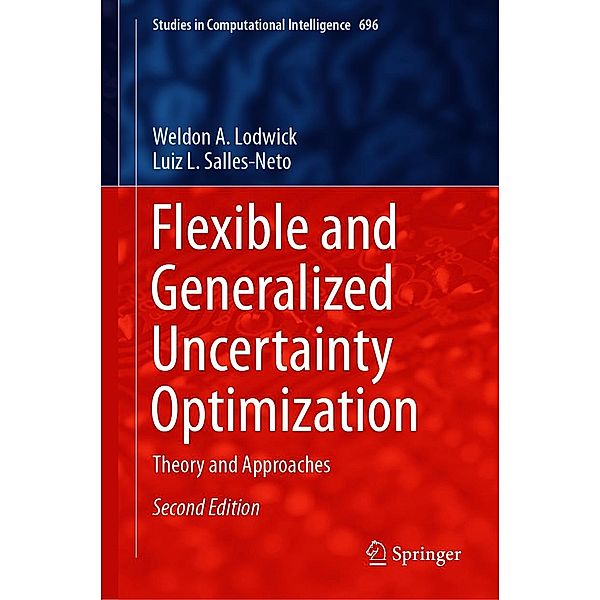 Flexible and Generalized Uncertainty Optimization / Studies in Computational Intelligence Bd.696, Weldon A. Lodwick, Luiz L. Salles-Neto