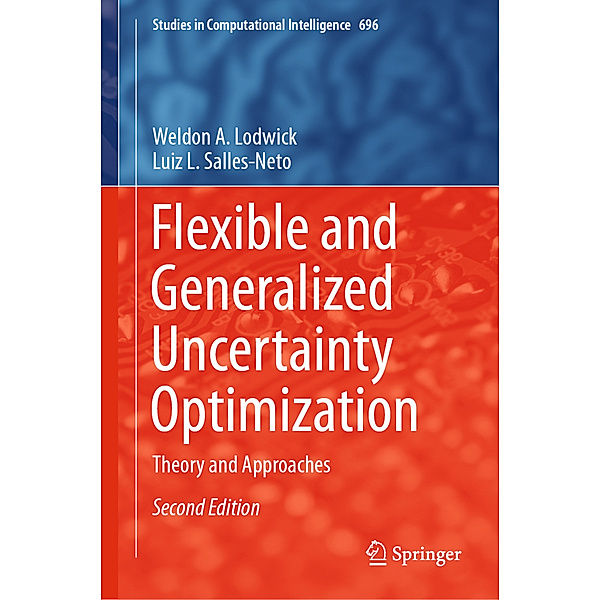 Flexible and Generalized Uncertainty Optimization, Weldon A. Lodwick, Luiz L. Salles-Neto