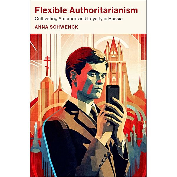 Flexible Authoritarianism, Anna Schwenck