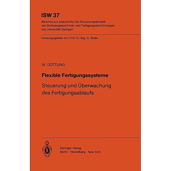 Flexible Fertigungssysteme / ISW Forschung und Praxis Bd.37, W. Döttling