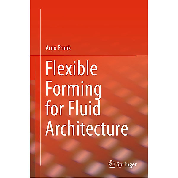 Flexible Forming for Fluid Architecture, Arno Pronk