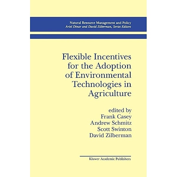 Flexible Incentives for the Adoption of Environmental Technologies in Agriculture / Natural Resource Management and Policy Bd.17