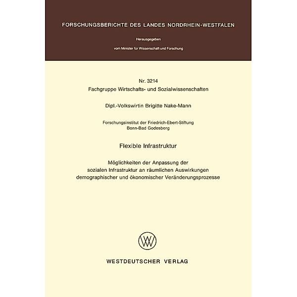 Flexible Infrastruktur / Forschungsberichte des Landes Nordrhein-Westfalen Bd.3214, Brigitte Nake-Mann
