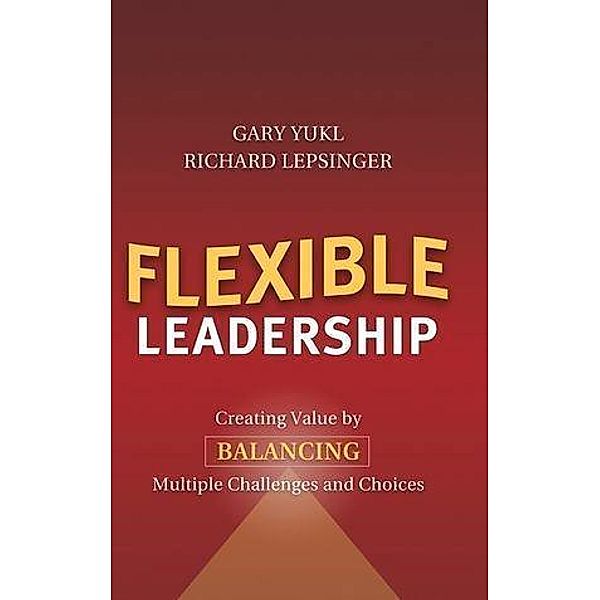 Flexible Leadership / J-B US non-Franchise Leadership, Gary Yukl, Richard Lepsinger