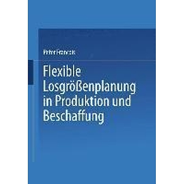 Flexible Losgrössenplanung in Produktion und Beschaffung, Peter Francois