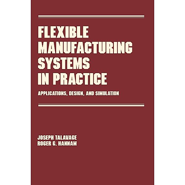 Flexible Manufacturing Systems in Practice, Joseph Talavage