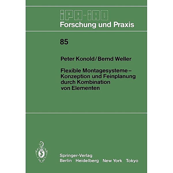 Flexible Montagesysteme-Konzeption und Feinplanung durch Kombination von Elementen / IPA-IAO - Forschung und Praxis Bd.85, Peter Konold, Bernd Weller