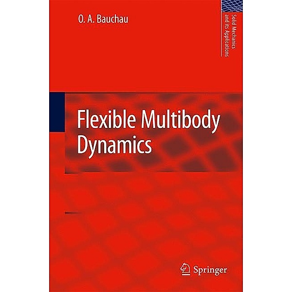 Flexible Multibody Dynamics, O. A. Bauchau