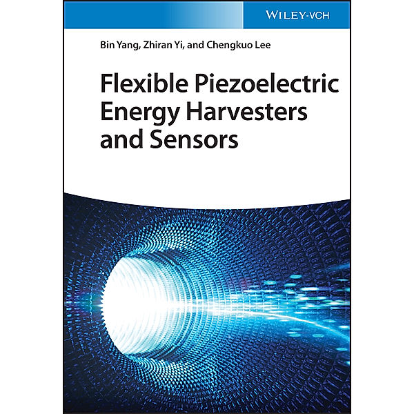 Flexible Piezoelectric Energy Harvesters and Sensors, Bin Yang, Zhiran Yi, Chengkuo Lee