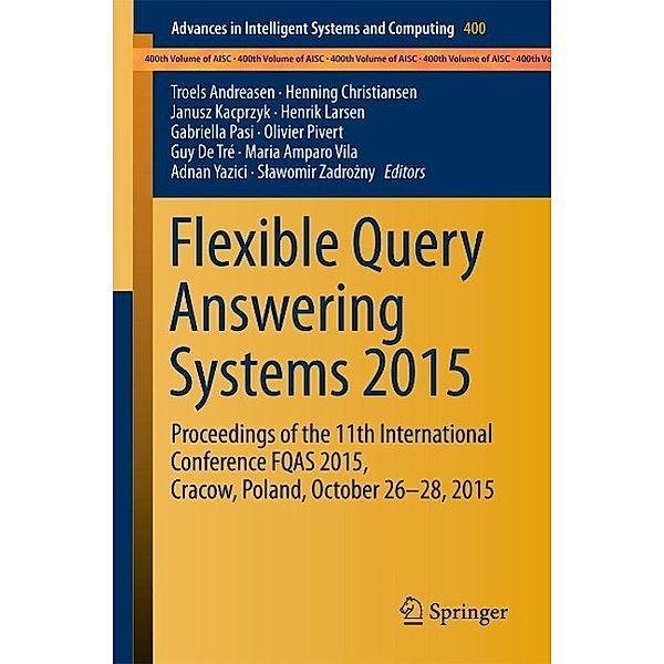 Flexible Query Answering Systems 2015 / Advances in Intelligent Systems and Computing Bd.400