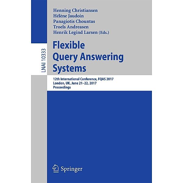 Flexible Query Answering Systems / Lecture Notes in Computer Science Bd.10333
