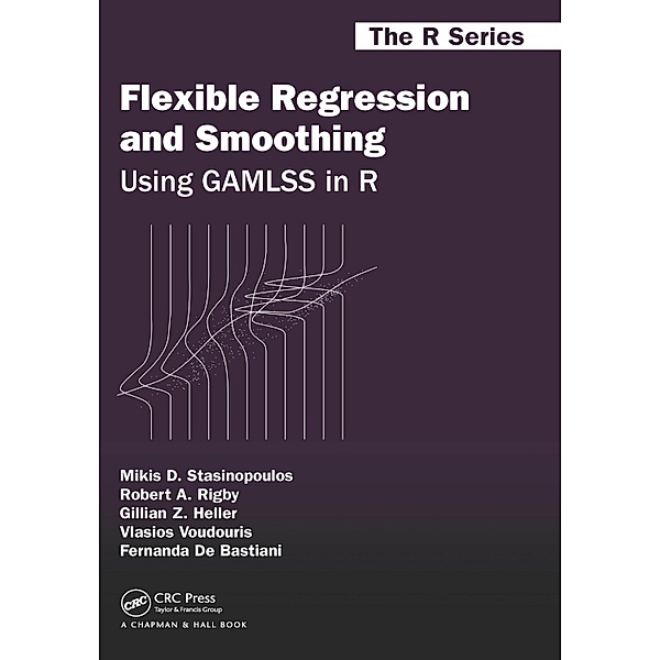 Flexible Regression and Smoothing, Mikis D. Stasinopoulos, Robert A. Rigby, Gillian Z. Heller, Vlasios Voudouris, Fernanda De Bastiani