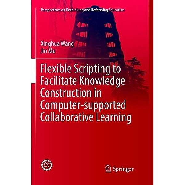 Flexible Scripting to Facilitate Knowledge Construction in Computer-supported Collaborative Learning, Xinghua Wang, Jin Mu