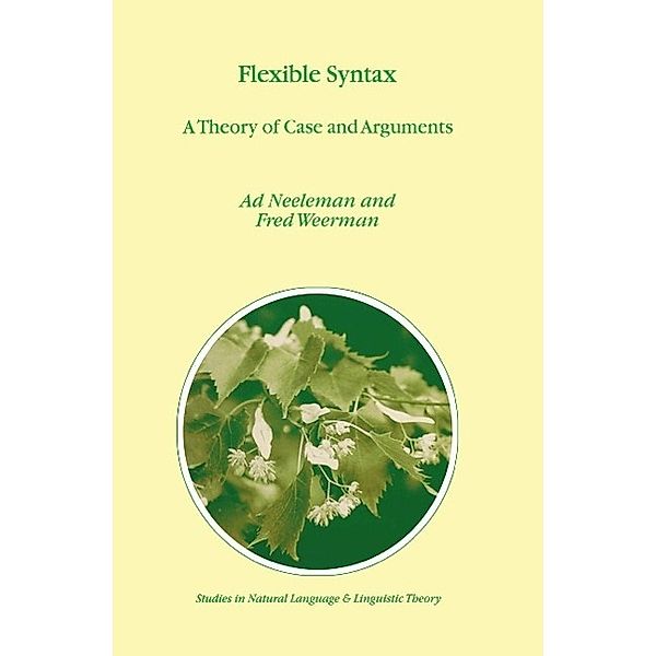 Flexible Syntax / Studies in Natural Language and Linguistic Theory Bd.47, A. Neeleman, F. Weerman