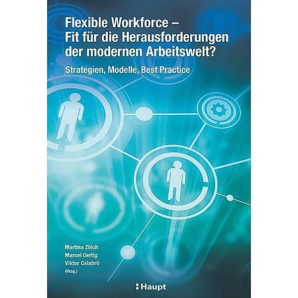 Flexible Workforce - Fit für die Herausforderungen der modernen Arbeitswelt?