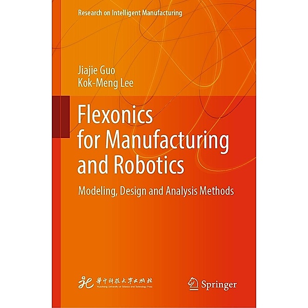 Flexonics for Manufacturing and Robotics / Research on Intelligent Manufacturing, Jiajie Guo, Kok-Meng Lee