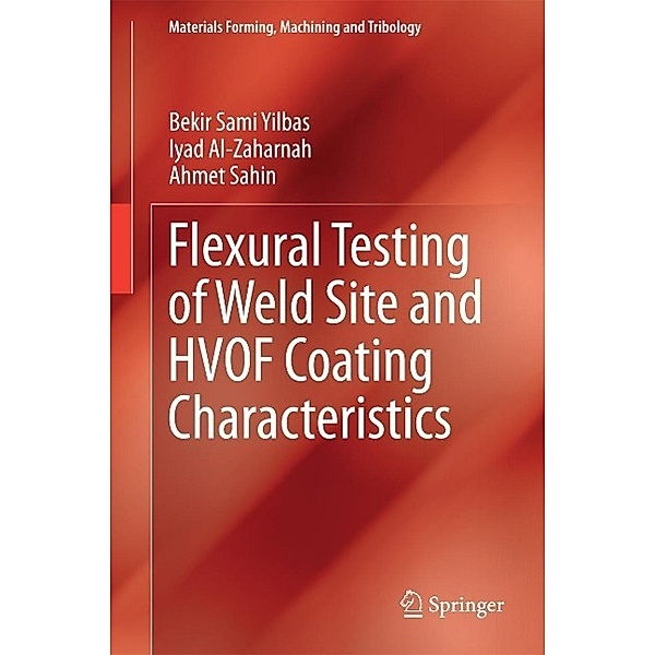 Flexural Testing of Weld Site and HVOF Coating Characteristics / Materials Forming, Machining and Tribology, Bekir Sami Yilbas, Iyad Al-Zaharnah, Ahmet Sahin