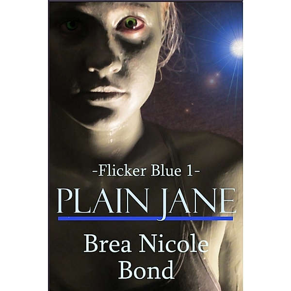 Flicker Blue 1: Plain Jane, Brea Nicole Bond