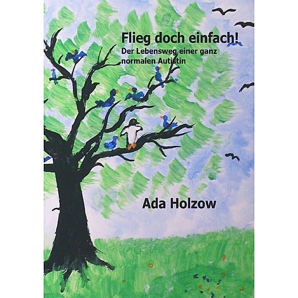 Flieg doch einfach, Ada Holzow