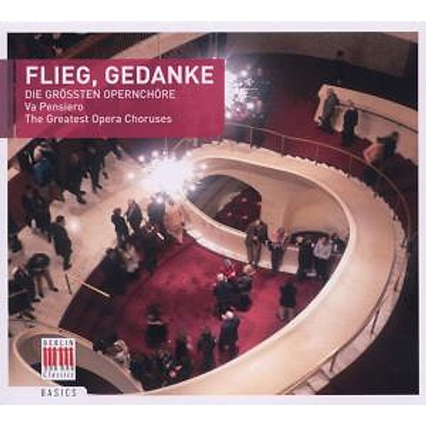 Flieg,Gedanke-Die Größten Opernchöre, Chor Der Deutschen Staatsoper Berlin