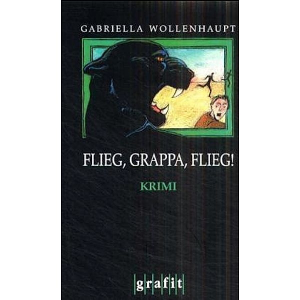 Flieg, Grappa, flieg! / Maria Grappa Bd.12, Gabriella Wollenhaupt
