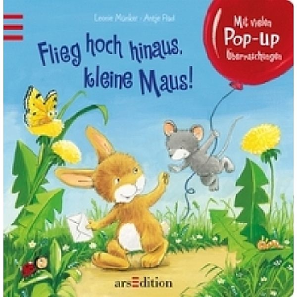 Flieg hoch hinaus, kleine Maus!, Leonie Münker, Antje Flad