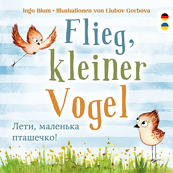 Flieg, kleiner Vogel.     ,                  . Spielerisch Deutsch lernen, Ingo Blum