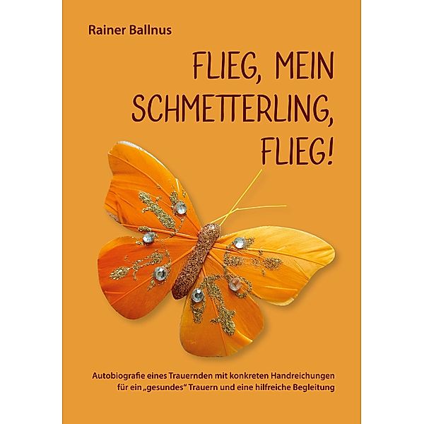 Flieg, mein Schmetterling, flieg!, Rainer Ballnus