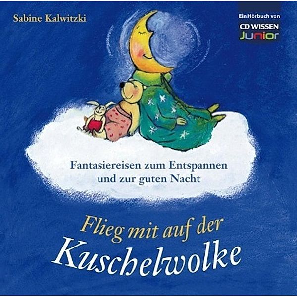 Flieg mit auf der Kuschelwolke, 1 Audio-CD, Sabine Kalwitzki