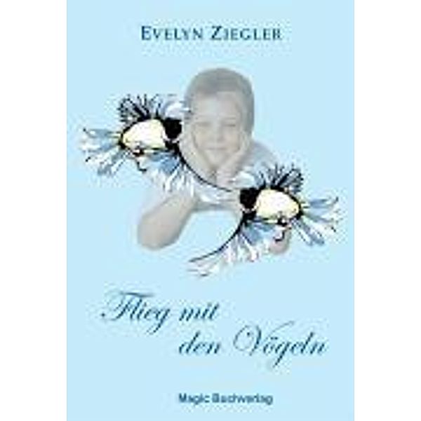 Flieg mit den Vögeln, Evelyn Ziegler