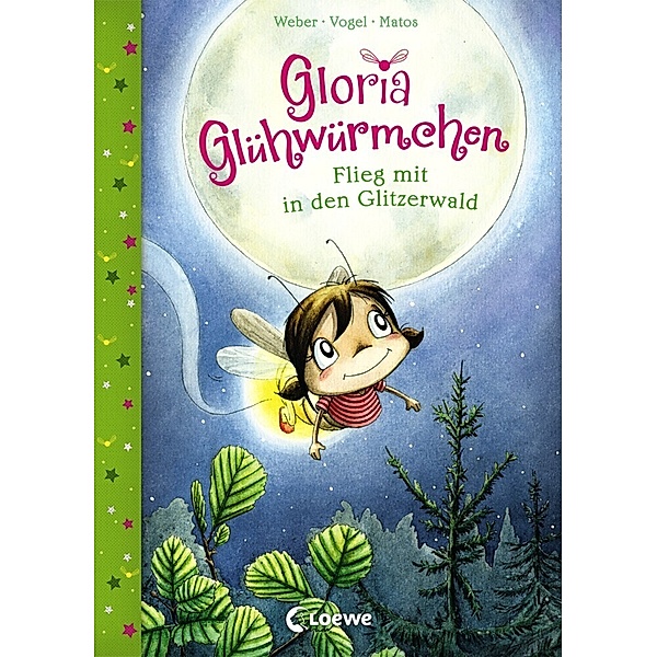 Flieg mit in den Glitzerwald / Gloria Glühwürmchen Bd.4, Susanne Weber, Kirsten Vogel