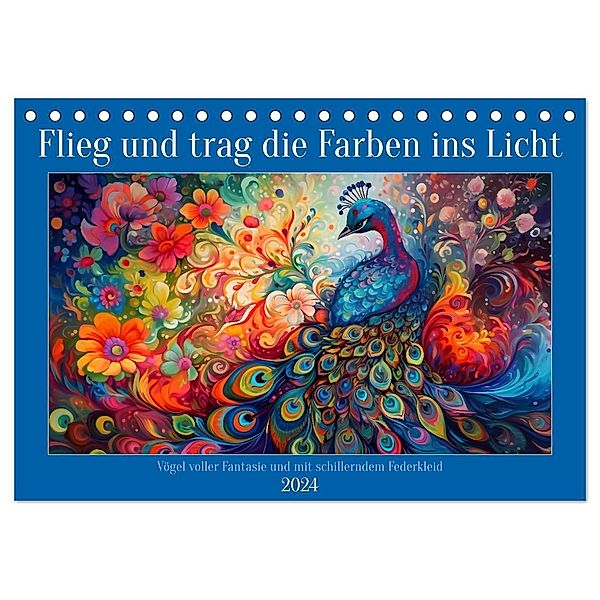 Flieg und trag die Farben ins Licht (Tischkalender 2024 DIN A5 quer), CALVENDO Monatskalender, Kerstin Waurick