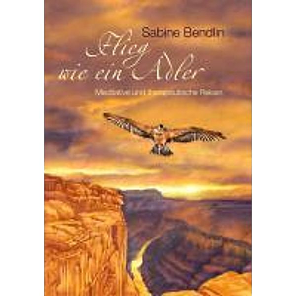 Flieg wie ein Adler, Sabine Bendlin